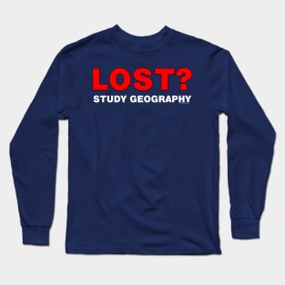 Lost? Study Geography Long Sleeve T-Shirt